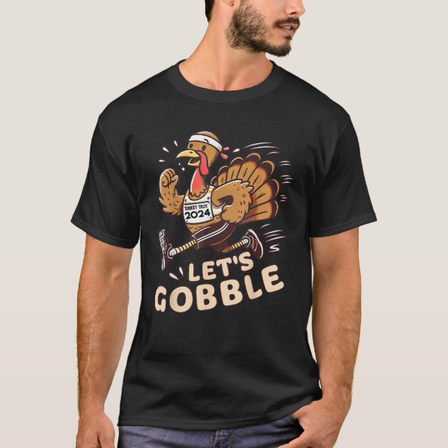 Thanksgiving Running Turkey Trot 2024 Let s Gobble T-Shirt (Front)