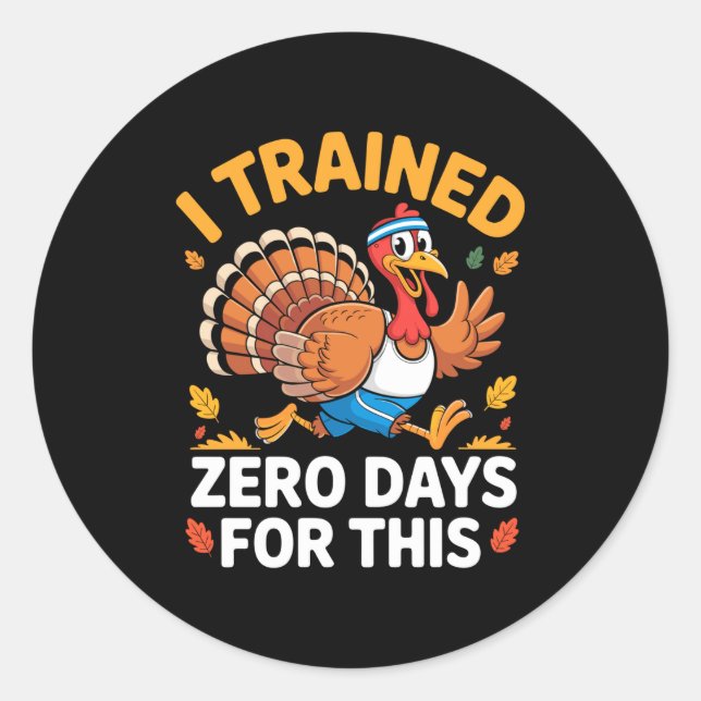 Thanksgiving Running Turkey Trot I Trained Zero Da Classic Round Sticker (Front)
