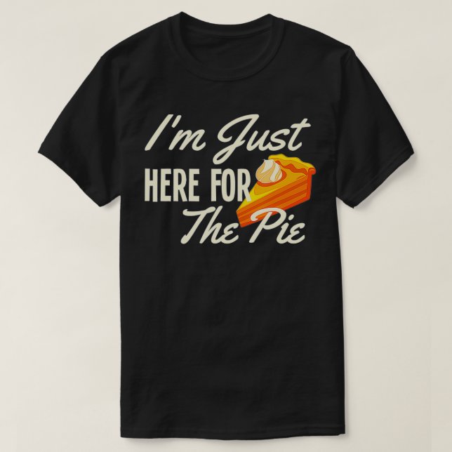 Thanksgiving s I'm Here For The Pie Tees Men Women (Design Front)