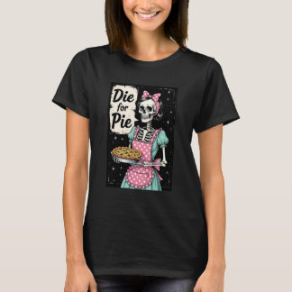 Thanksgiving Skeleton Girl Die For Pie T-Shirt