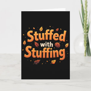 Thanksgiving Stuffed With Stuffing Autumn Leaves P Card