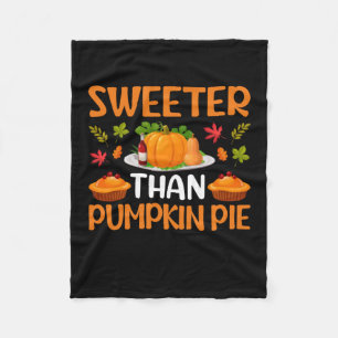 Thanksgiving Sweeter Than Pumpkin Pie Fleece Blanket