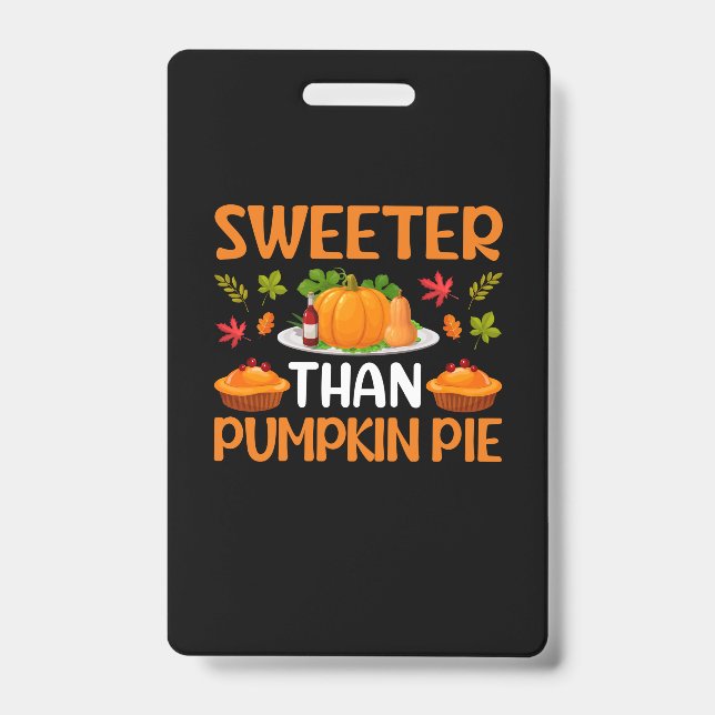 Thanksgiving Sweeter Than Pumpkin Pie ID Badge (Front)