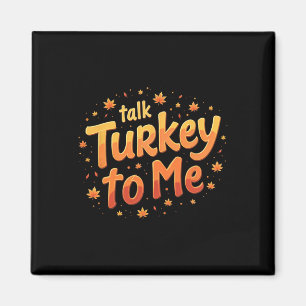 Thanksgiving Talk Turkey To Me Pumpkin Magnet
