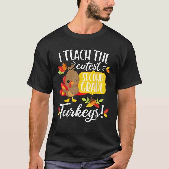Thanksgiving Teacher 2nd Second Grade Cutest Turke T-Shirt (Front)
