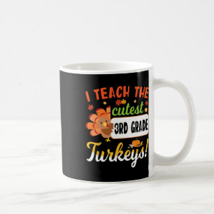 Thanksgiving Teacher I Teach The Cutest 3rd Grade Coffee Mug