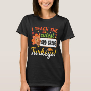Thanksgiving Teacher I Teach The Cutest 3rd Grade T-Shirt