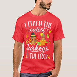 Thanksgiving Teacher I Teach The Cutest Turkeys G T-Shirt