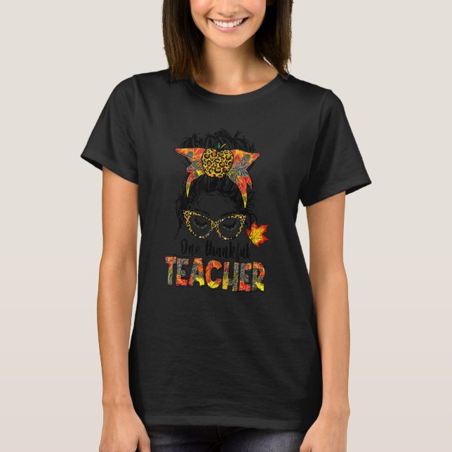 Thanksgiving Teacher Messy Bun Women One Thankful  T-Shirt (Front)