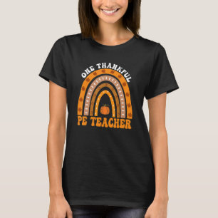 Thanksgiving Teacher One Thankful PE Teacher Rainb T-Shirt