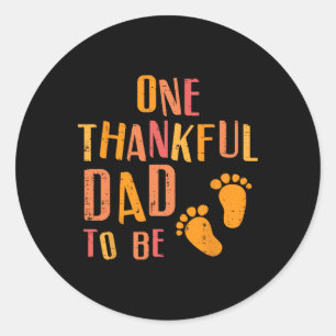 Thanksgiving Thankful Dad To Be Pregnancy Announce Classic Round Sticker