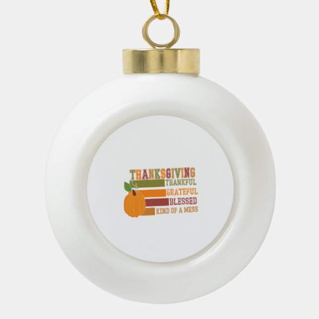 Thanksgiving Thankful Grateful Blessed Ceramic Ball Christmas Ornament (Front)
