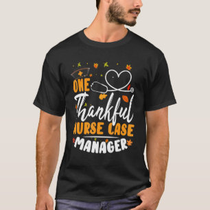 Thanksgiving Thankful Nurse Case Manager With Turk T-Shirt