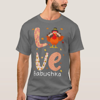 Thanksgiving Theme Love Babushka Happy Turkey Day  T-Shirt