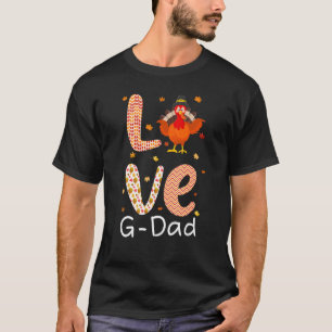 Thanksgiving Theme Love G Dad Happy Turkey Day Tha T-Shirt