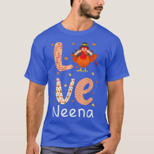 Thanksgiving Theme Love Neena Happy Turkey Day Tha T-Shirt