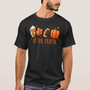 Thanksgiving Tis The Season Pumpkin Latte Football T-Shirt