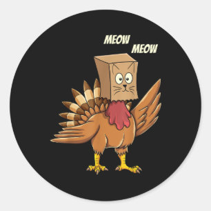 Thanksgiving Turkey Cat Meow Funny Men Women Thank Classic Round Sticker