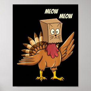 Thanksgiving Turkey Cat Meow Funny Men Women Thank Poster