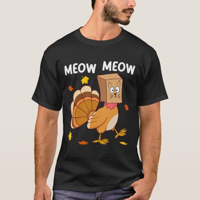 Thanksgiving Turkey Cat Meow Funny Men Women Thank T-Shirt (Front)