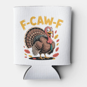 Thanksgiving Turkey Cawing F-Caw-F Funny Crow Can Cooler