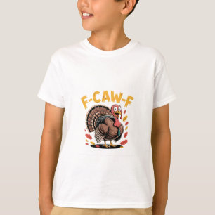Thanksgiving Turkey Cawing F-Caw-F Funny Crow T-Shirt