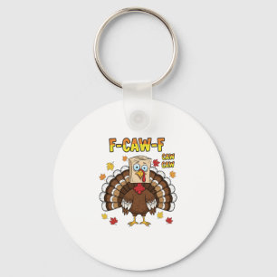 Thanksgiving Turkey Cawing F-Caw-F   Key Ring