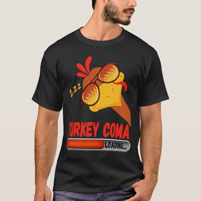 Thanksgiving Turkey Coma Loading Turkey Wearing Su T-Shirt (Front)