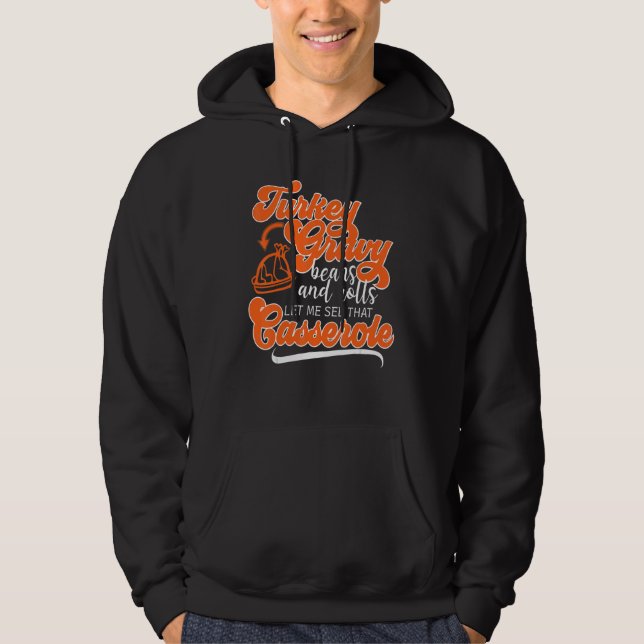 Thanksgiving Turkey Day Gravy Beans Rolls Casserol Hoodie (Front)