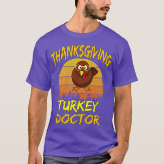 Thanksgiving Turkey Doctor 1 T-Shirt