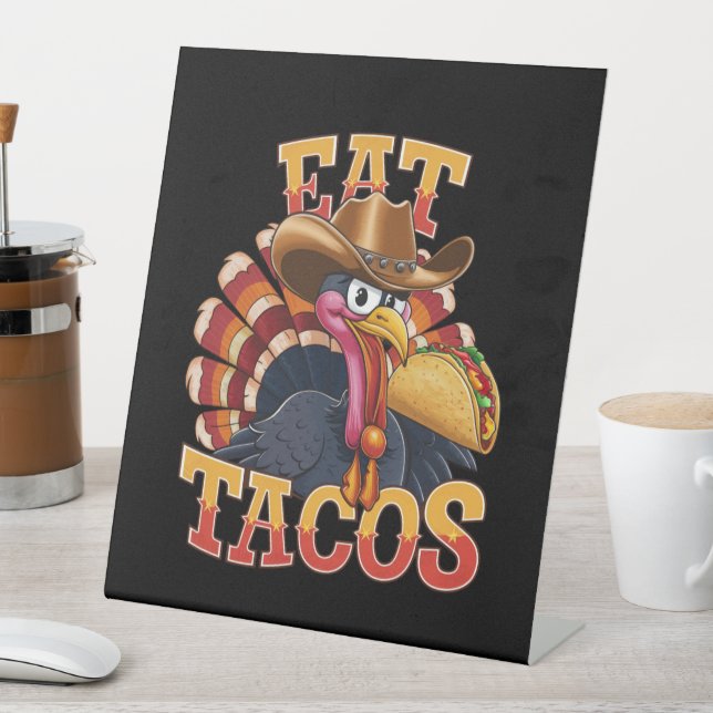 Thanksgiving Turkey Eat Tacos  Funny Mexican  Pedestal Sign (In SItu)