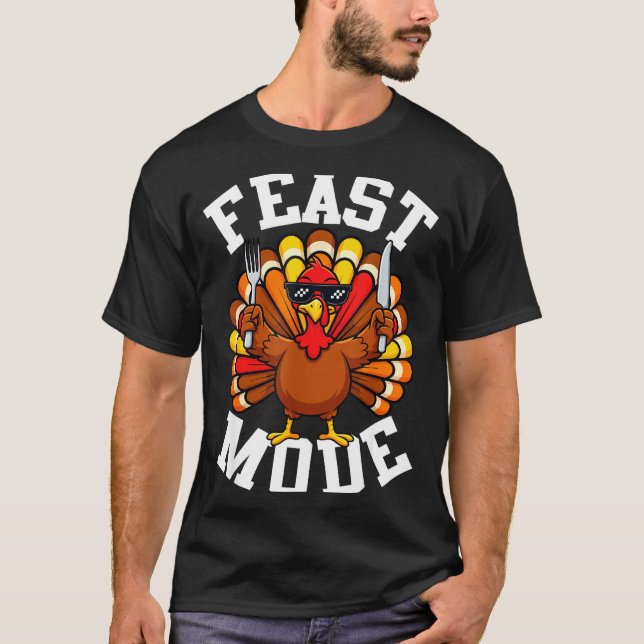 Thanksgiving Turkey Feast Mode Funny Fall Men Wome T-Shirt (Front)
