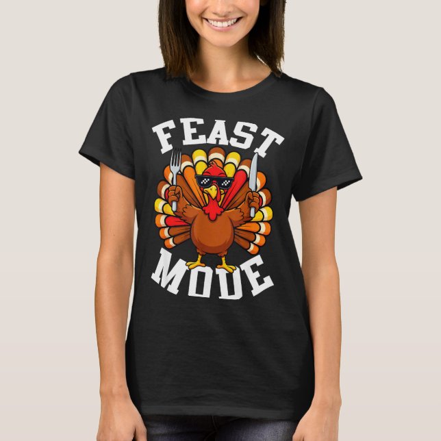 Thanksgiving Turkey Feast Mode Funny Fall Men Wome T-Shirt (Front)