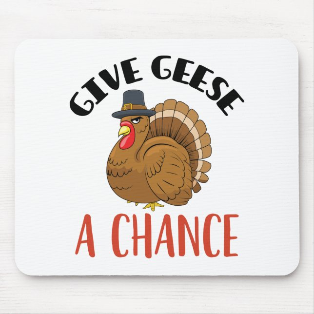 Thanksgiving Turkey Give Geese a Chance Mouse Mat (Front)