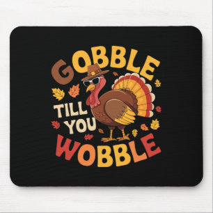 Thanksgiving Turkey Gobble Till You Wobble Funny 1 Mouse Mat