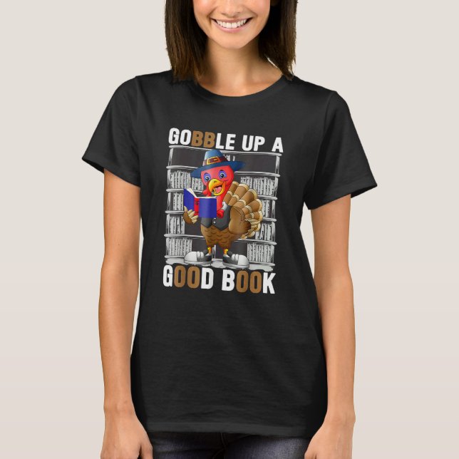 Thanksgiving Turkey Gobble Up On Good Book T-Shirt (Front)