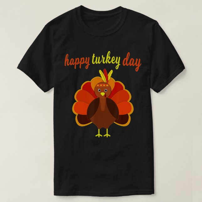 Thanksgiving Turkey Happy Turkey Day Funny Thanksg T-Shirt (Design Front)