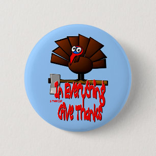 Thanksgiving Turkey - In EVERYTHING Give Thanks 6 Cm Round Badge