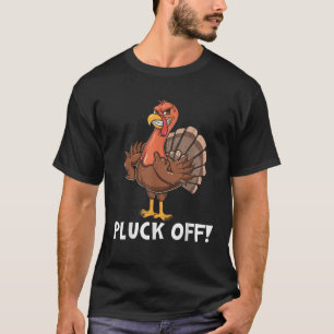 Thanksgiving Turkey Pluck Off Turkey Flipping the  T-Shirt