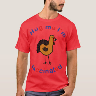 Thanksgiving Turkey says Hug Me Im Vaccinated T-Shirt