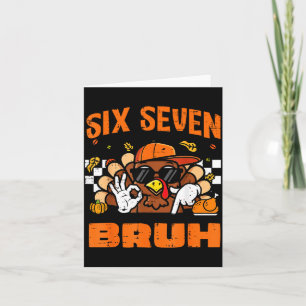 Thanksgiving Turkey Six Seven Bruh 67 Meme 6 7 Boy Card