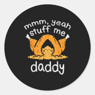 Thanksgiving Turkey Stuff Me Funny Adult Humour Me Classic Round Sticker