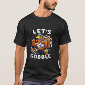 Thanksgiving Turkey Trot 2025 Let s Gobble Funny T T-Shirt
