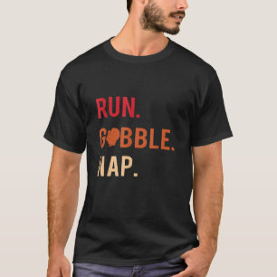Thanksgiving Turkey trot Run gobble nap 5k family T-Shirt