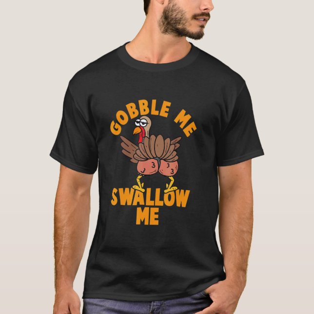 Thanksgiving Twerking Turkey Gobble Me Swallow Me T-Shirt (Front)