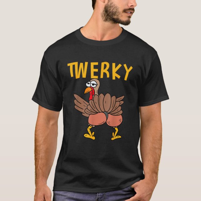 Thanksgiving Twerky Turkey Butt Funny Twerk Twerki T-Shirt (Front)