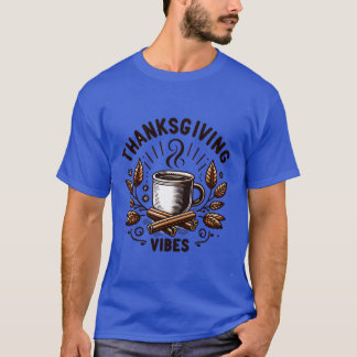 Thanksgiving Vibes 1 T-Shirt