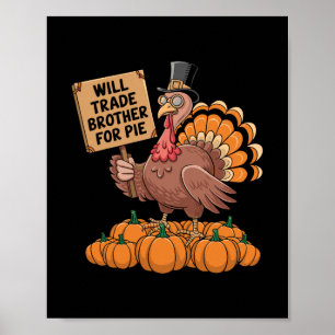 Thanksgiving Will Trade Brother For Pie Fall Famil Poster