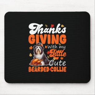 Thanksgiving With My Cute Bearded Collie Roasted T Mouse Mat