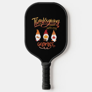 Thanksgiving With My Gnomies139 Pickleball Paddle
